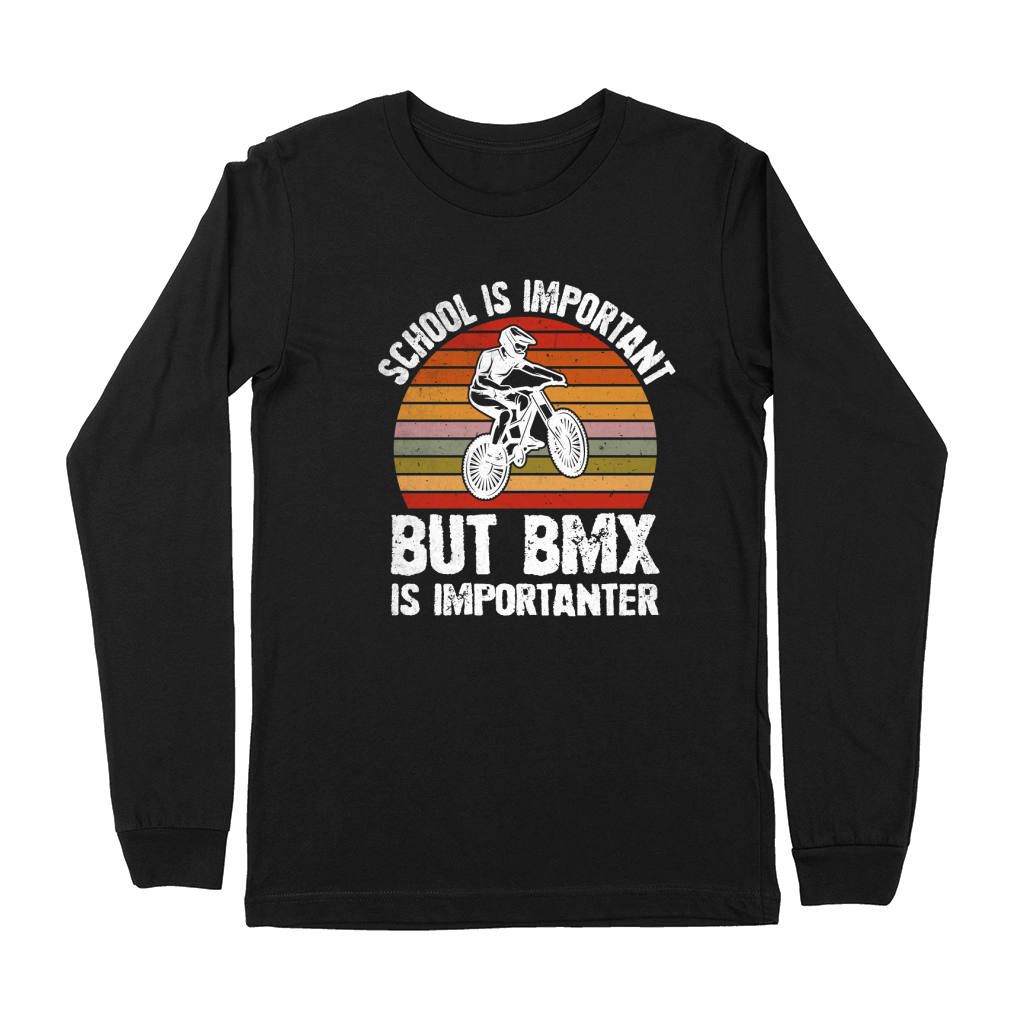 School is Important But BMX Is Importanter Premium Long Sleeve