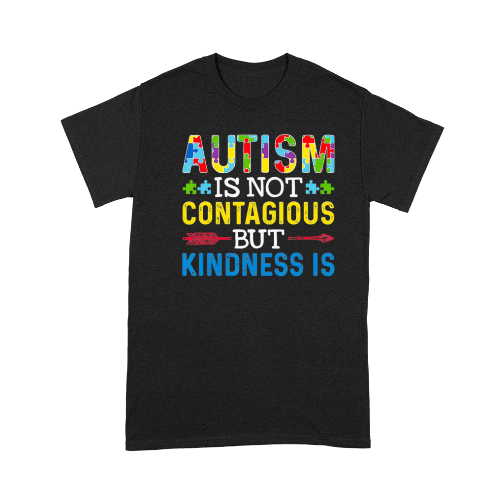 Autism Is Not Contagious but Kindness Is Autism Premium T-shirt