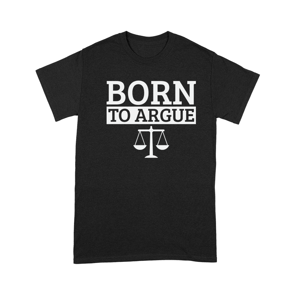 Born To Argue Advocate Law Firm Lawyer Attorney Lawyers Premium T-shirt