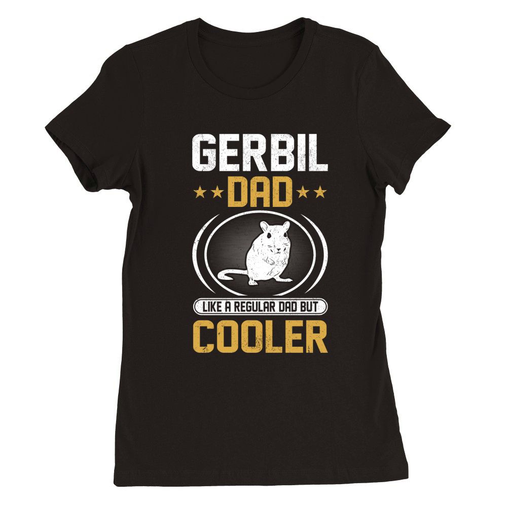 Gerbil dad like a regular dad but cooler (5) Premium Womens Crewneck T-shirt