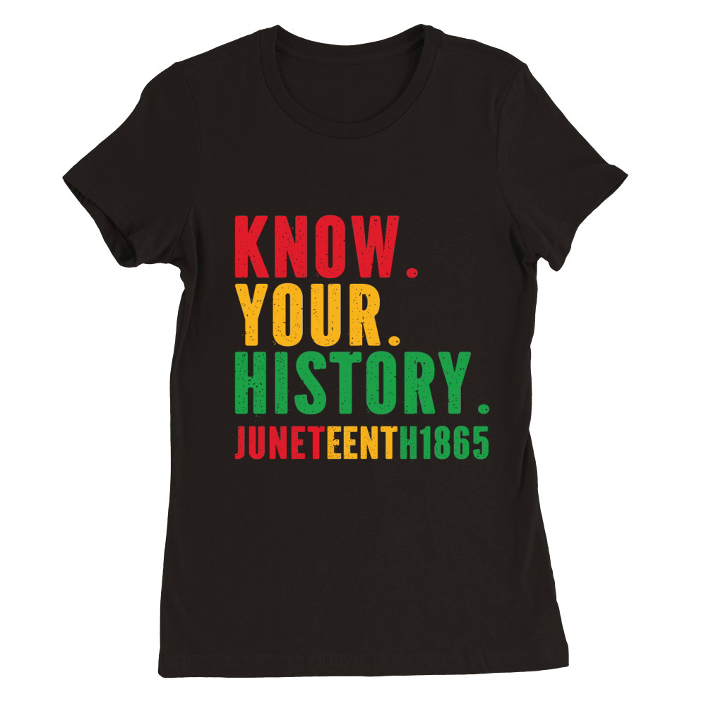 Know Your History Juneteenth 1865 Premium Womens Crewneck T-shirt