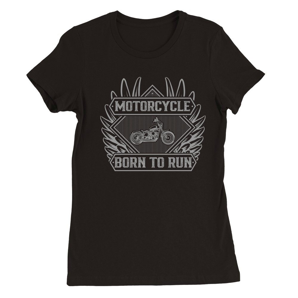 Motorcycle born to run Premium Womens Crewneck T-shirt