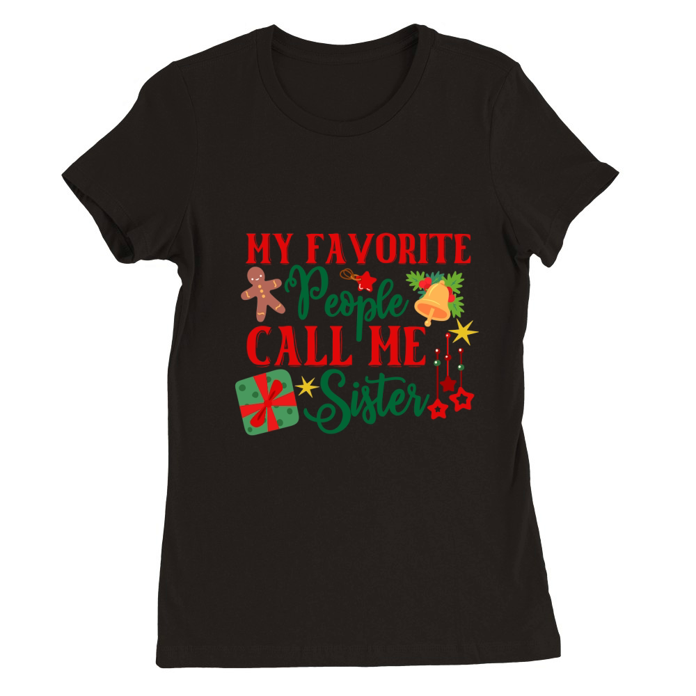 My Favorite People Call Me Sister Premium Womens Crewneck T-shirt