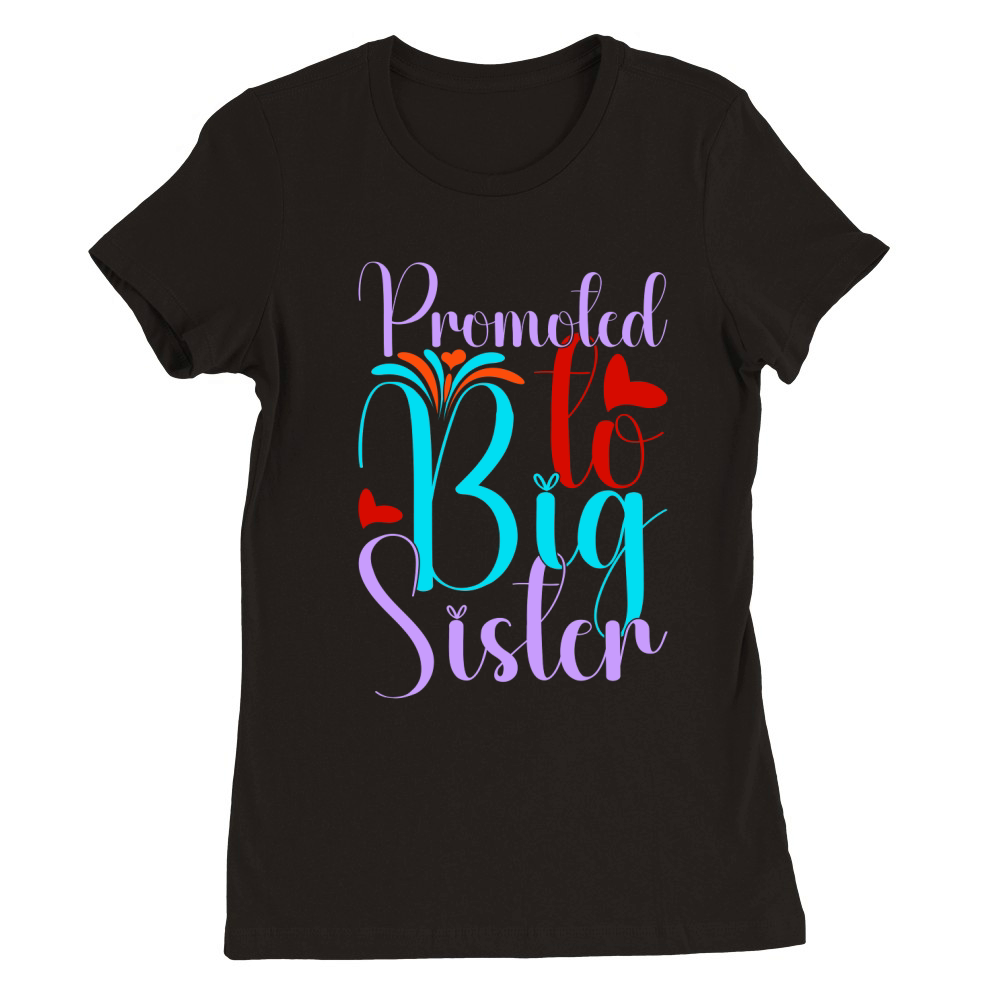 Promoted To Big Sister Premium Womens Crewneck T-shirt
