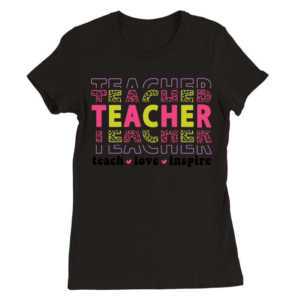 teacher teach love inspire 2 color Premium Womens Crewneck T-shirt