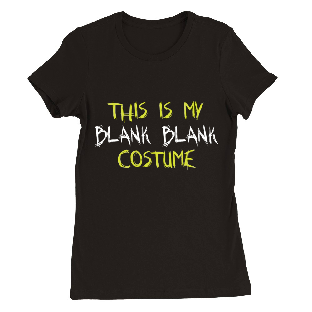 THIS IS MY BLANK BLANK COSTUME Premium Womens Crewneck T-shirt