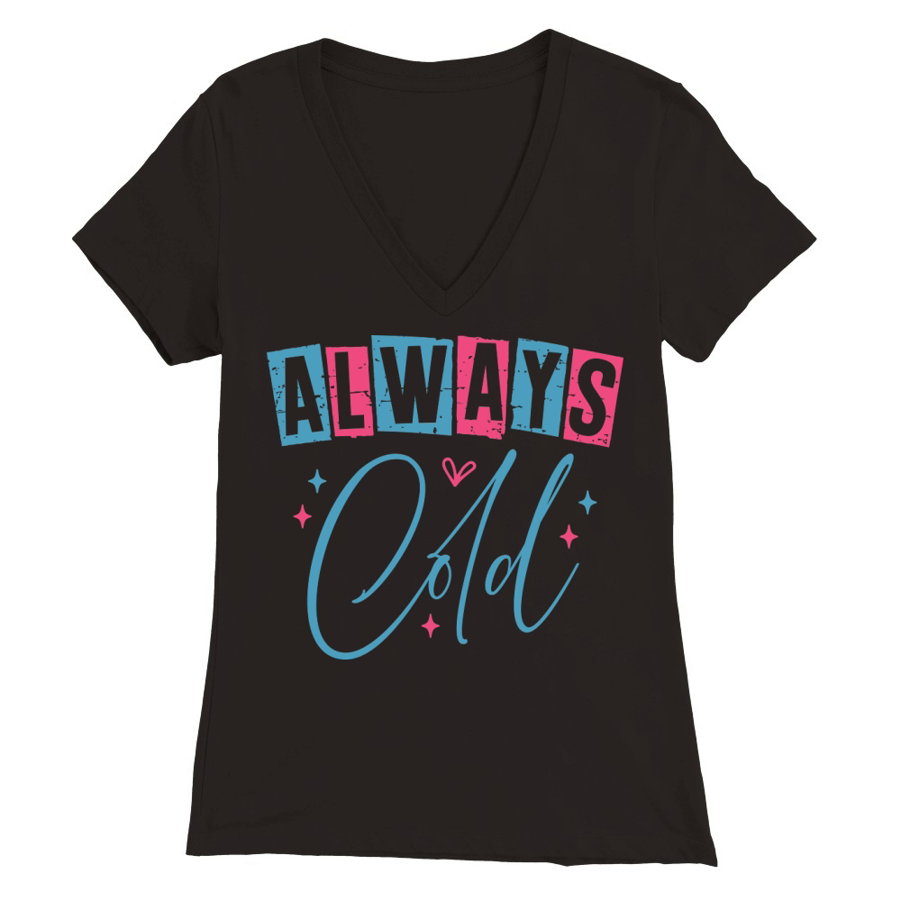 Always Cold Premium Womens V-Neck T-shirt