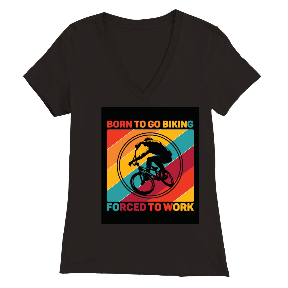 born to go biking forced to work camping Premium Womens V-Neck T-shirt