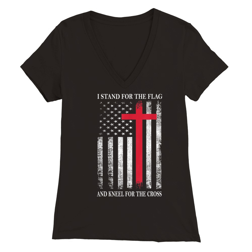 I Stand for the Flag and Kneel for the Cross Premium Womens V-Neck T-shirt