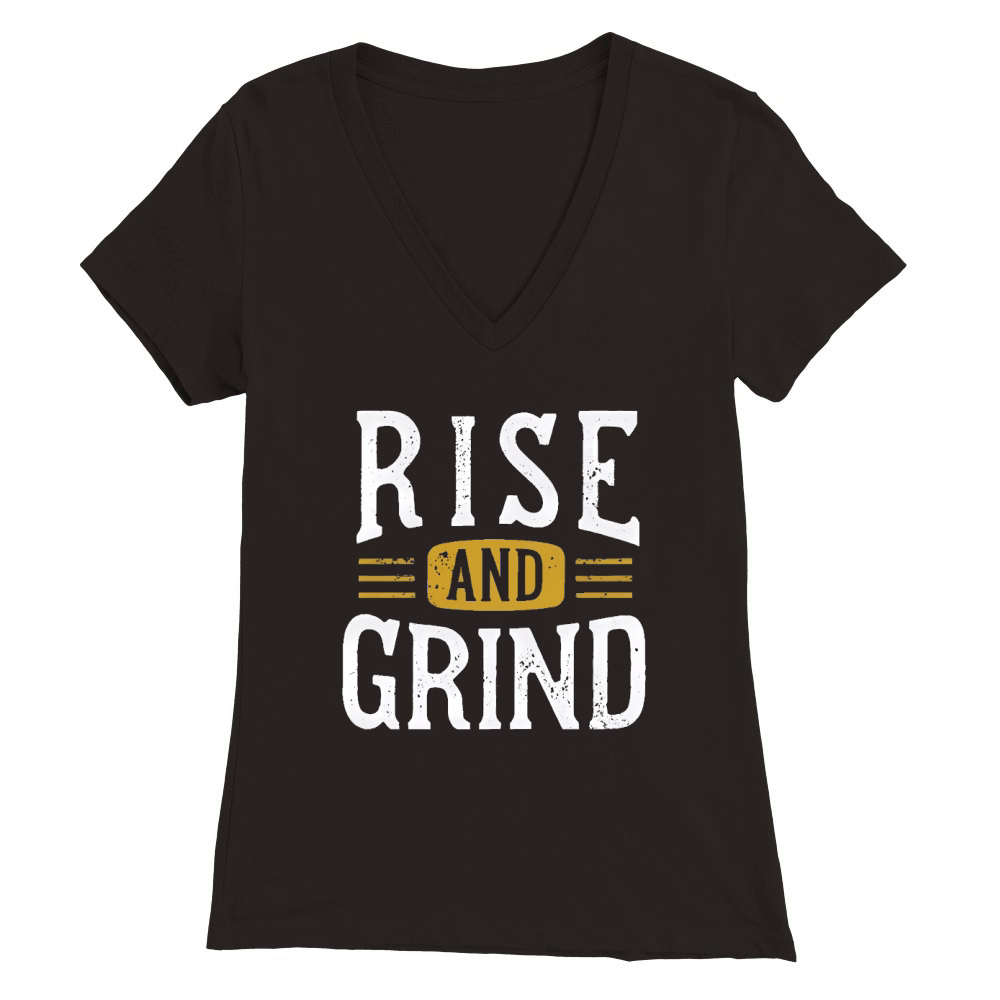 Rise and grind Premium Womens V-Neck T-shirt