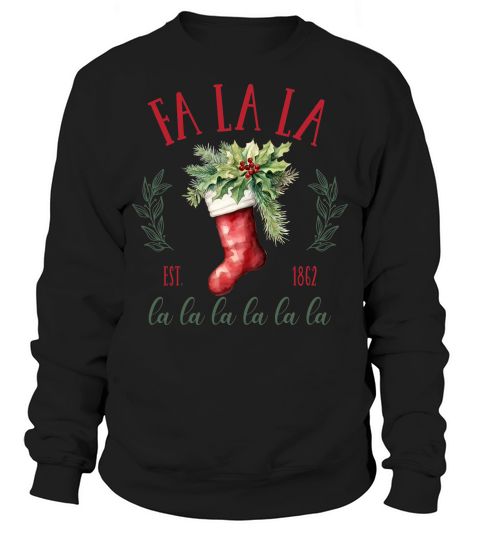Christmas Fa la la EST.1862 La la la la la la Sweatshirt Unisex