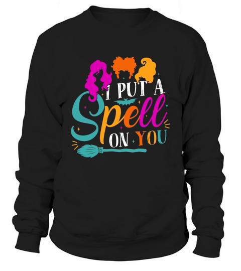 i put a spell on you Sweatshirt Unisex