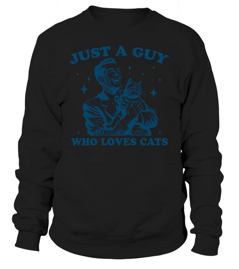 Just A Guy Who Loves Cats L Blue Sweatshirt Unisex