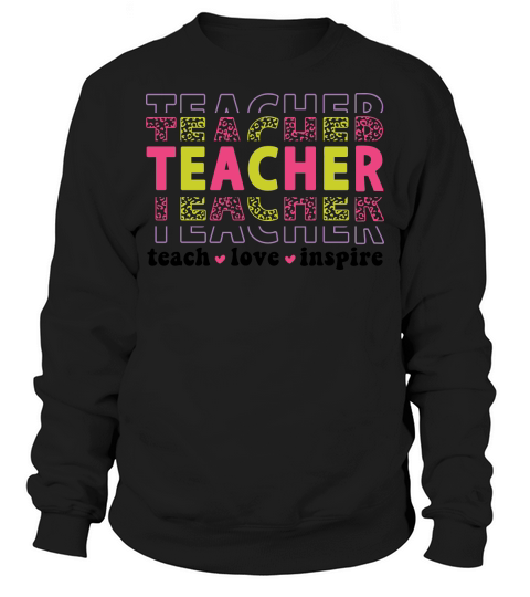teacher teach love inspire 2 color Sweatshirt Unisex