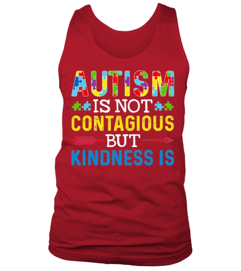 Autism Is Not Contagious but Kindness Is Autism Tank Top Unisex