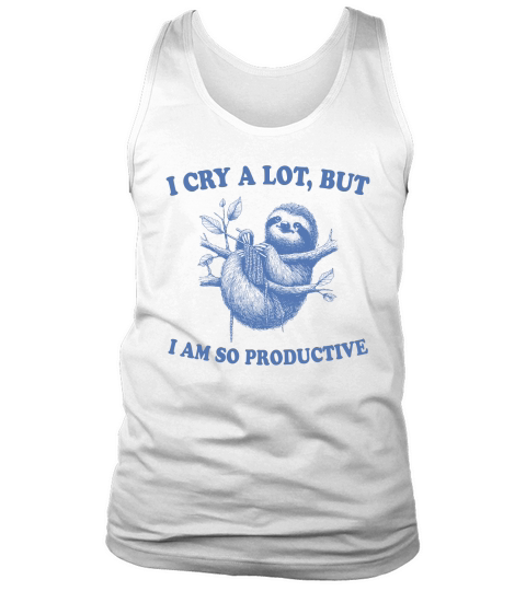 I cry a lot,but i am so productive 17 Tank Top Unisex