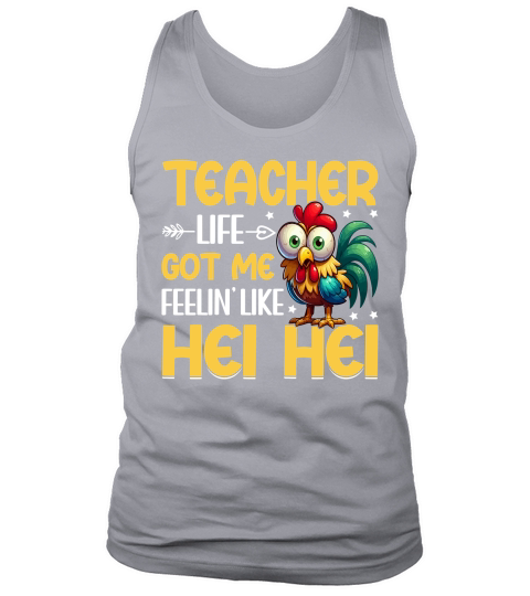 Teacher Life Got me Feelin  Like hei hei Tank Top Unisex