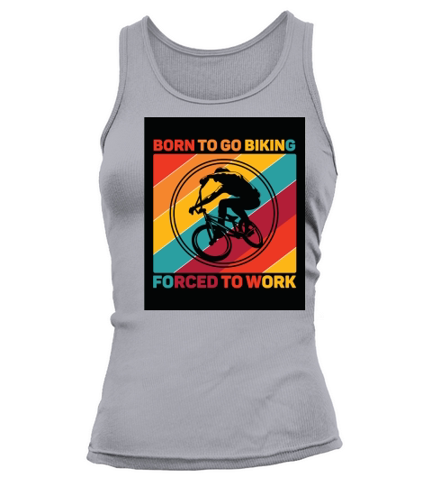 born to go biking forced to work camping Tank top Woman