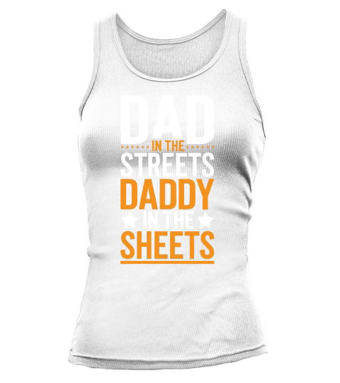 Dad in the streets daddy in the sheets Tank top Woman