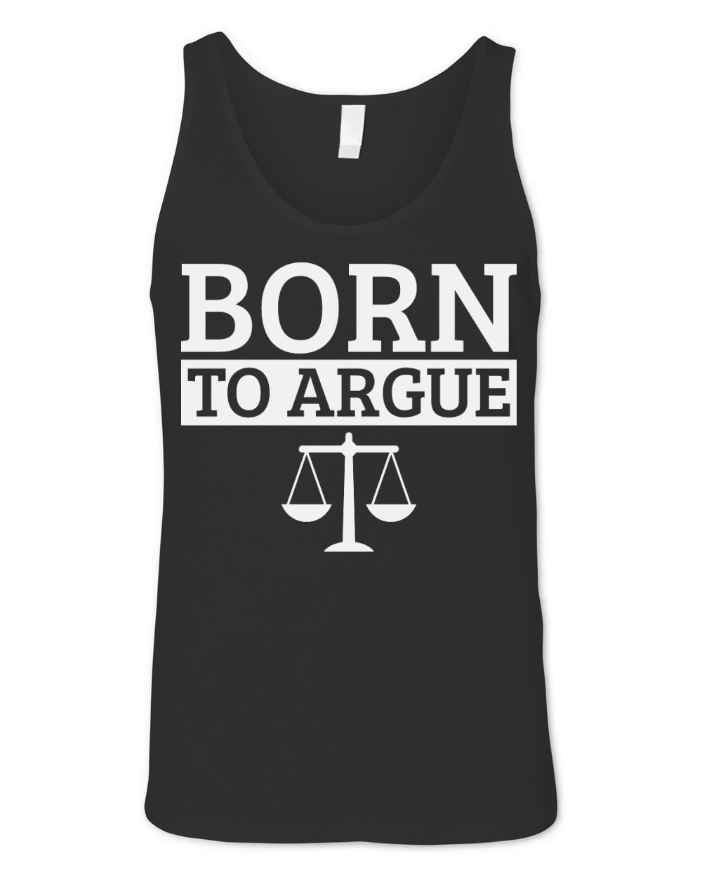 Born To Argue Advocate Law Firm Lawyer Attorney Lawyers Unisex Jersey Tank