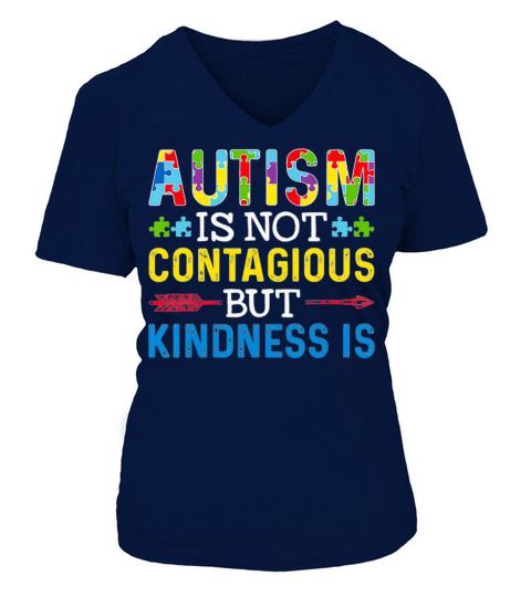 Autism Is Not Contagious but Kindness Is Autism V-neck T-Shirt Woman