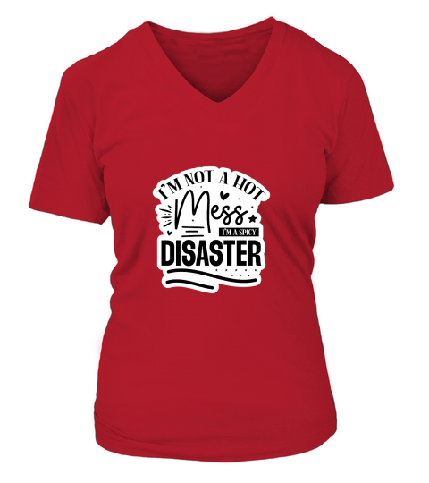 Im Not A Hot Mess Im A Spicy Disaster V-neck T-Shirt Woman