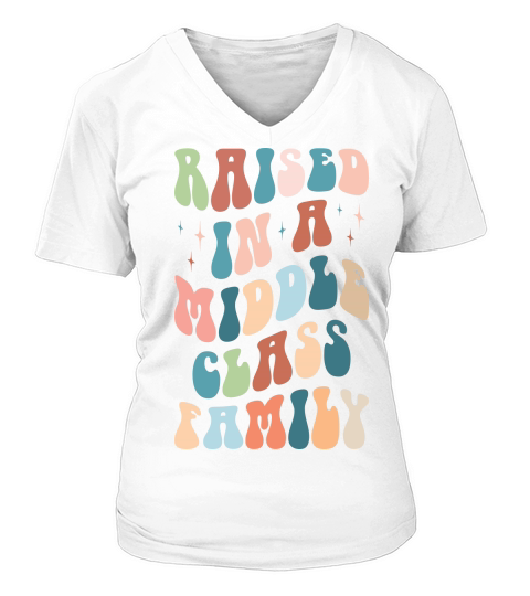 Raised In A Middle Class Family V-neck T-Shirt Woman