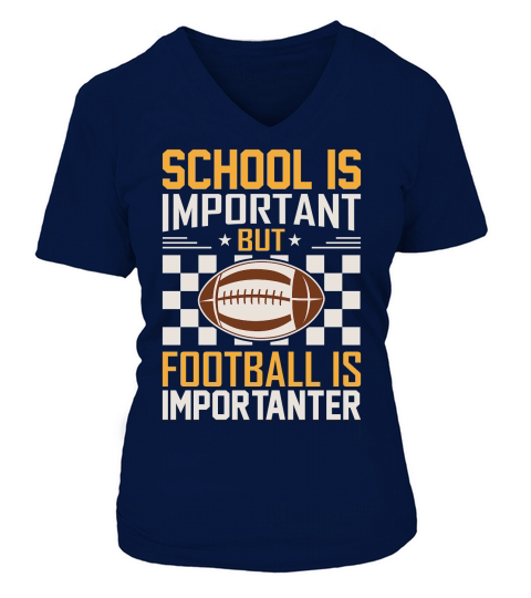 School Is Important Football Is Importanter 06 V-neck T-Shirt Woman