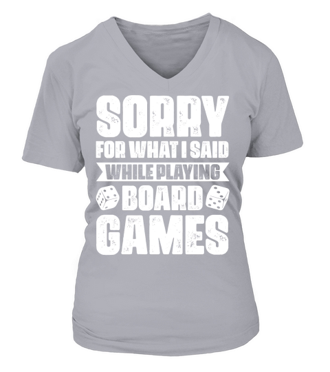 Sorry For What I Said While Playing Board Games  (2) V-neck T-Shirt Woman