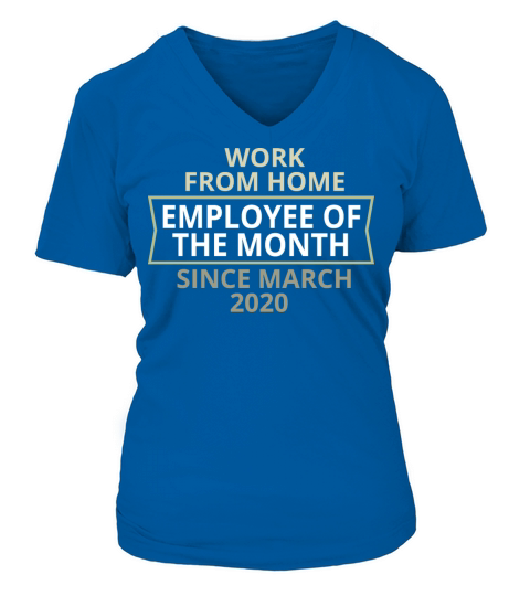 Work From Home Employee of the Month Gift V-neck T-Shirt Woman