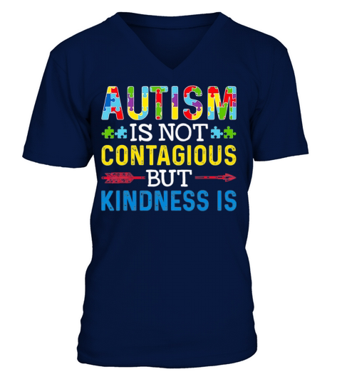 Autism Is Not Contagious but Kindness Is Autism V-Neck T-shirt