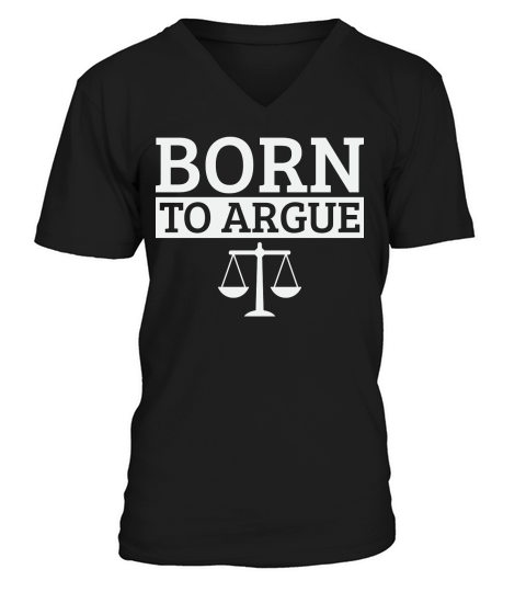 Born To Argue Advocate Law Firm Lawyer Attorney Lawyers V-Neck T-shirt