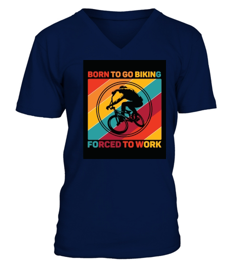 born to go biking forced to work camping V-Neck T-shirt
