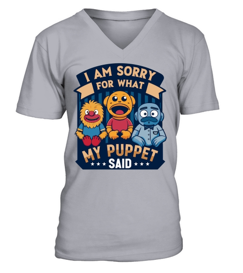 i am sorry for what my puppet said 02 V-Neck T-shirt