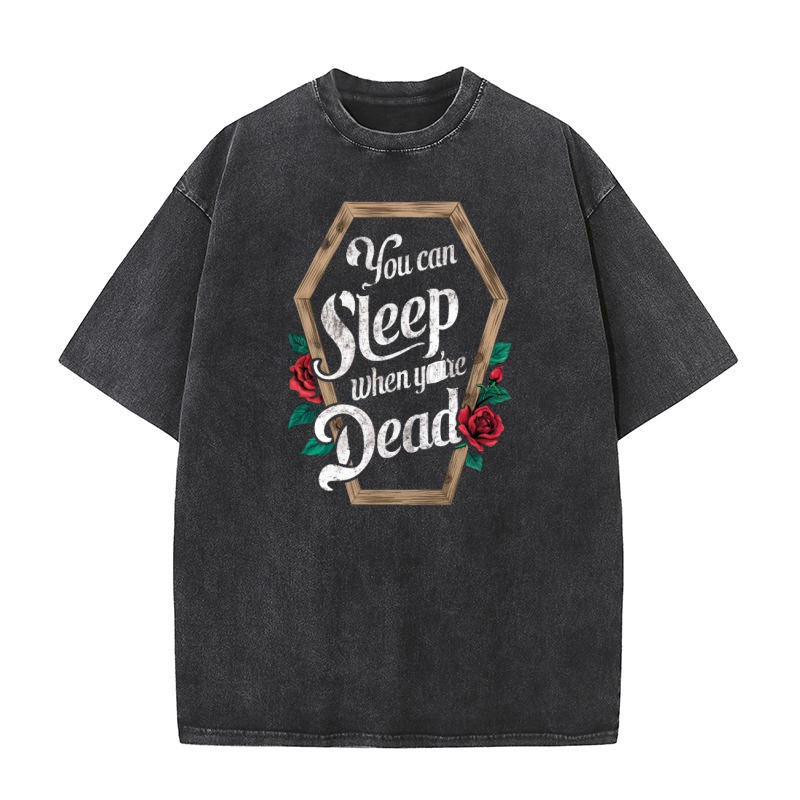 422. you can sleep when youre dead Washed T-Shirt