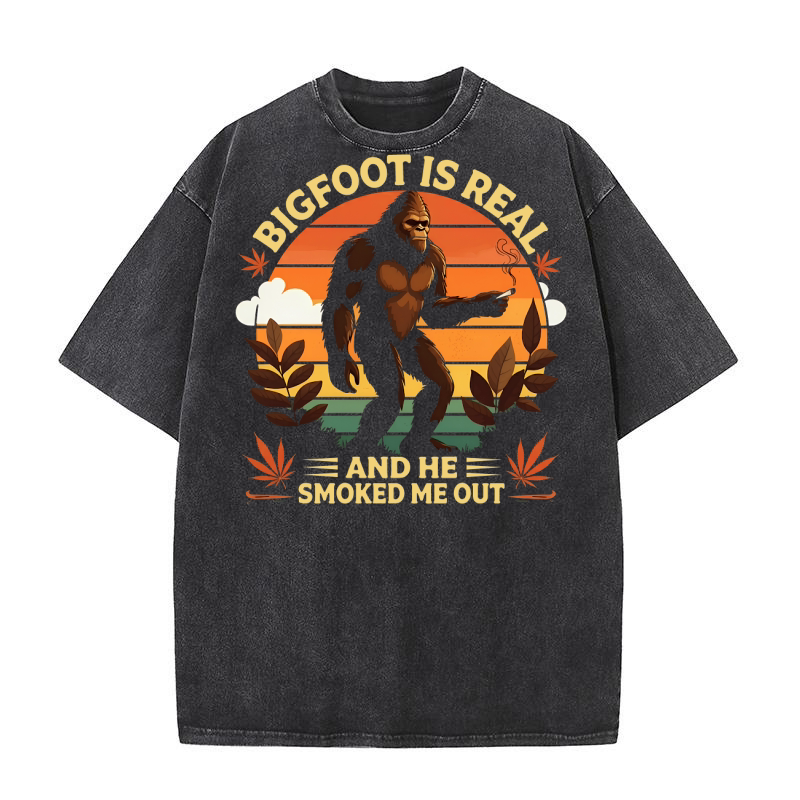 Bigfoot Is Real And He Smoked Me Out Sasquatch Washed T-Shirt