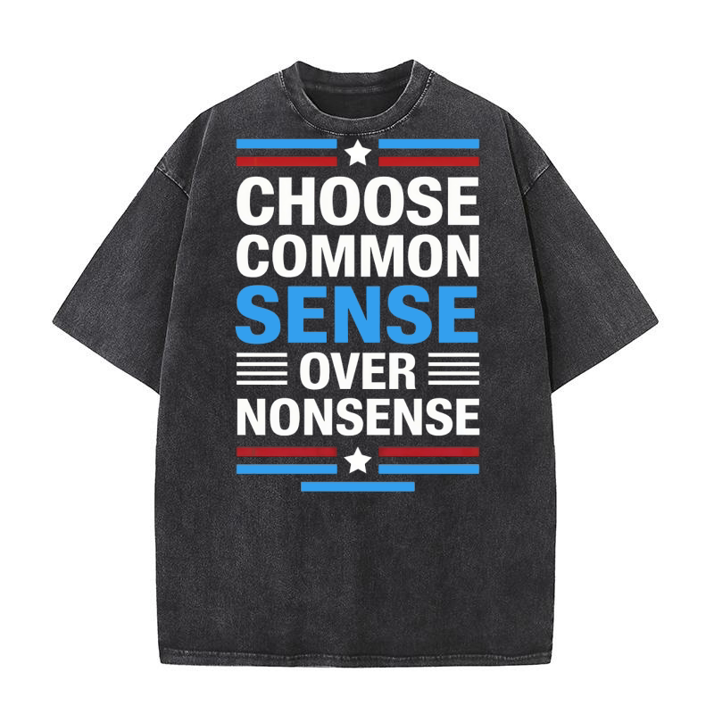 Choose Common Sense Over NonSense Washed T-Shirt