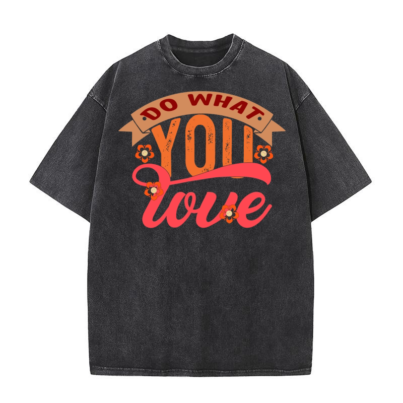 Do what you love Washed T-Shirt