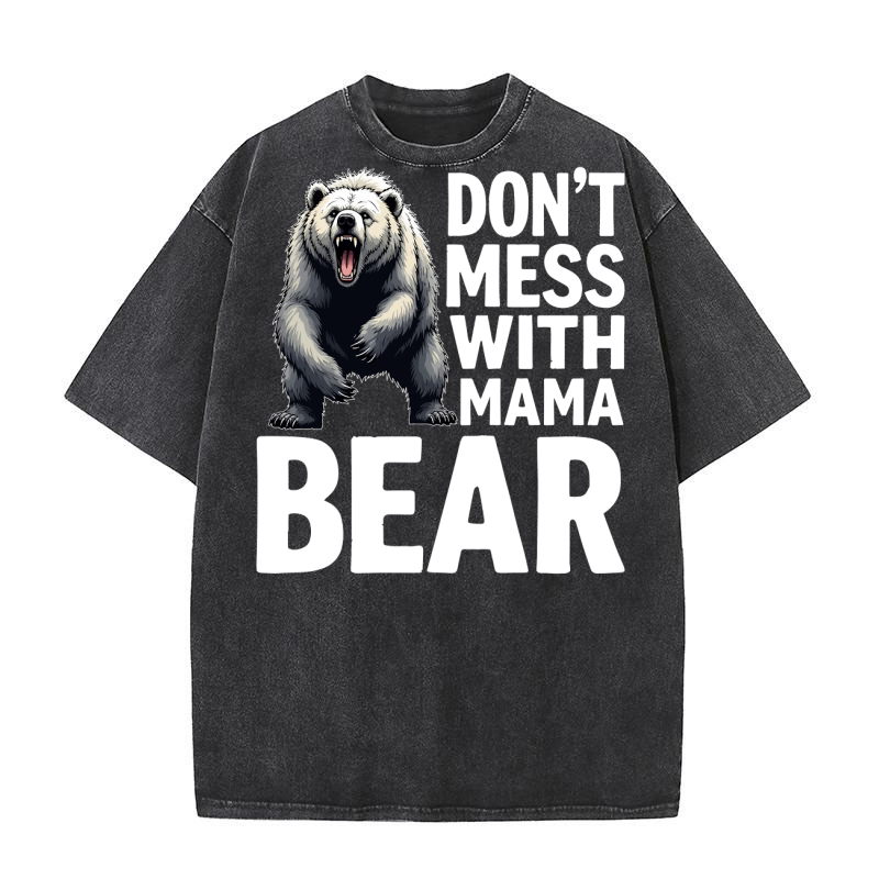 Dont mess with mama bear Washed T-Shirt