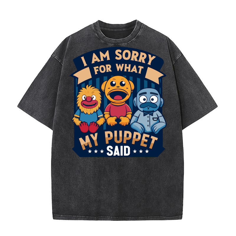 i am sorry for what my puppet said 02 Washed T-Shirt