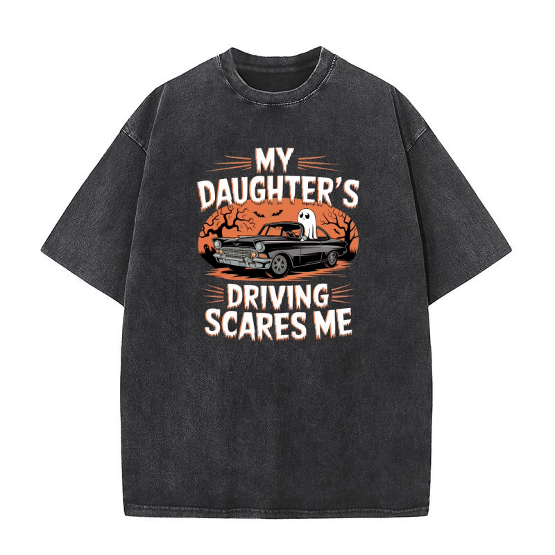 My Daughters Driving Scares Me Washed T-Shirt