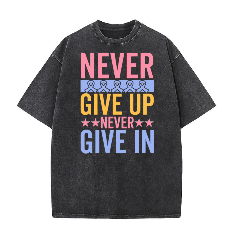 Never give up, never give in Washed T-Shirt