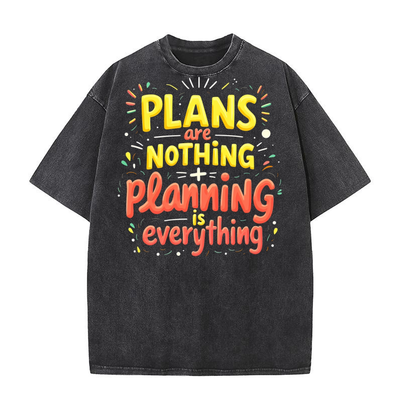 Plants Are Nothing Planning Is Everything Washed T-Shirt