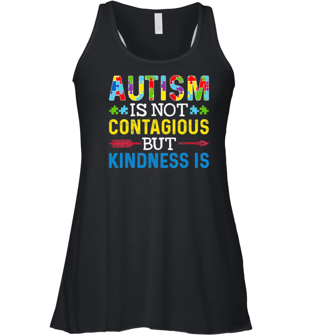 Autism Is Not Contagious but Kindness Is Autism Women's Flowy Tank Top