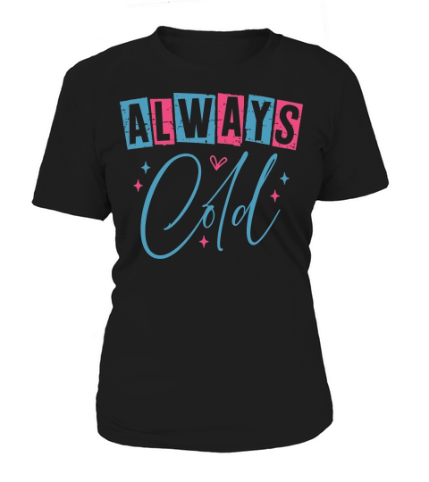 Always Cold Women's T-Shirt