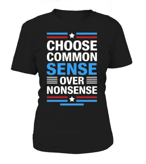 Choose Common Sense Over NonSense Women's T-Shirt