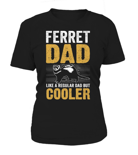Ferret dad like a regular dad but cooler (6) Women's T-Shirt