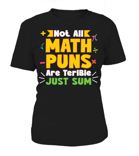 Not all math puns are terible just sum Women's T-Shirt