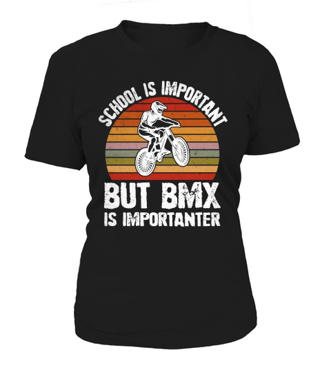 School is Important But BMX Is Importanter Women's T-Shirt