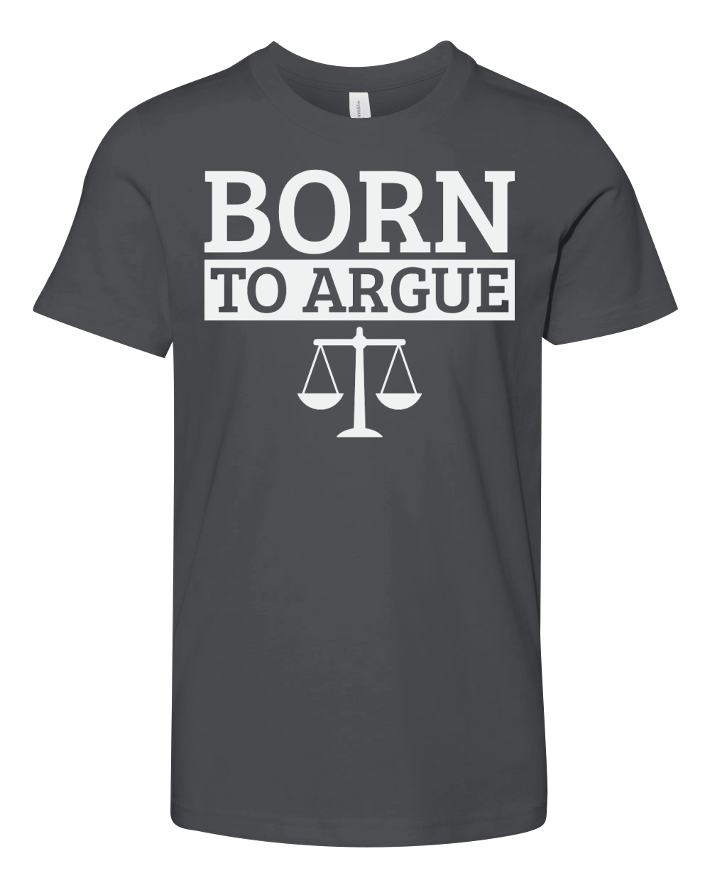 Born To Argue Advocate Law Firm Lawyer Attorney Lawyers Youth Unisex Jersey Tee